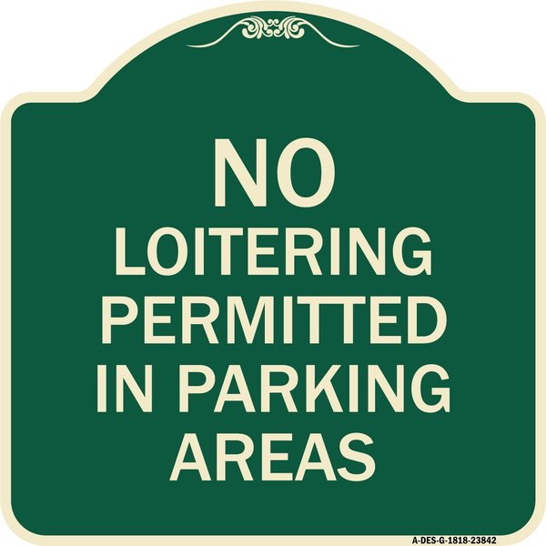 Signmission No Loitering Permitted in Parking Areas Heavy-Gauge Aluminum Sign, 18" x 18", G-1818-23842 A-DES-G-1818-23842